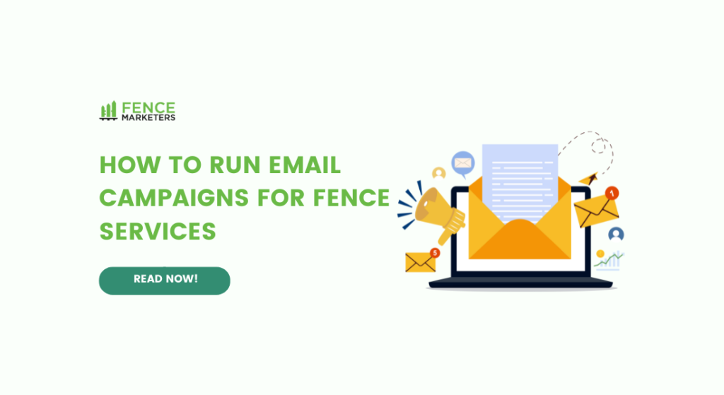 How to Run Email Campaigns for Fence Services